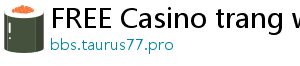 FREE Casino trang web casino uy tín poseurink